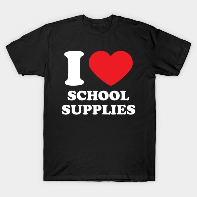 I Love School Supplies Heart T-Shirt by Huhnerdieb Apparel